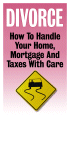 Divorce: How To Handle Your Home, Your Mortgage And Taxes With Care: click to enlarge