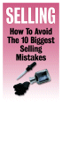 Selling: How To Avoid The 10 Biggest Selling Mistakes: click to enlarge