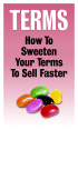 Terms: How To Sweeten Your Terms To Sell Faster: click to enlarge