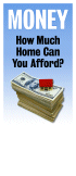 Money: How Much Home Can You Afford?: click to enlarge