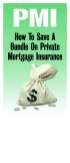 PMI: How To Save A Bundle On Private Mortgage Insurance