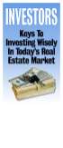 Investors: Keys To Investing Wisely In Today's Real Estate Market